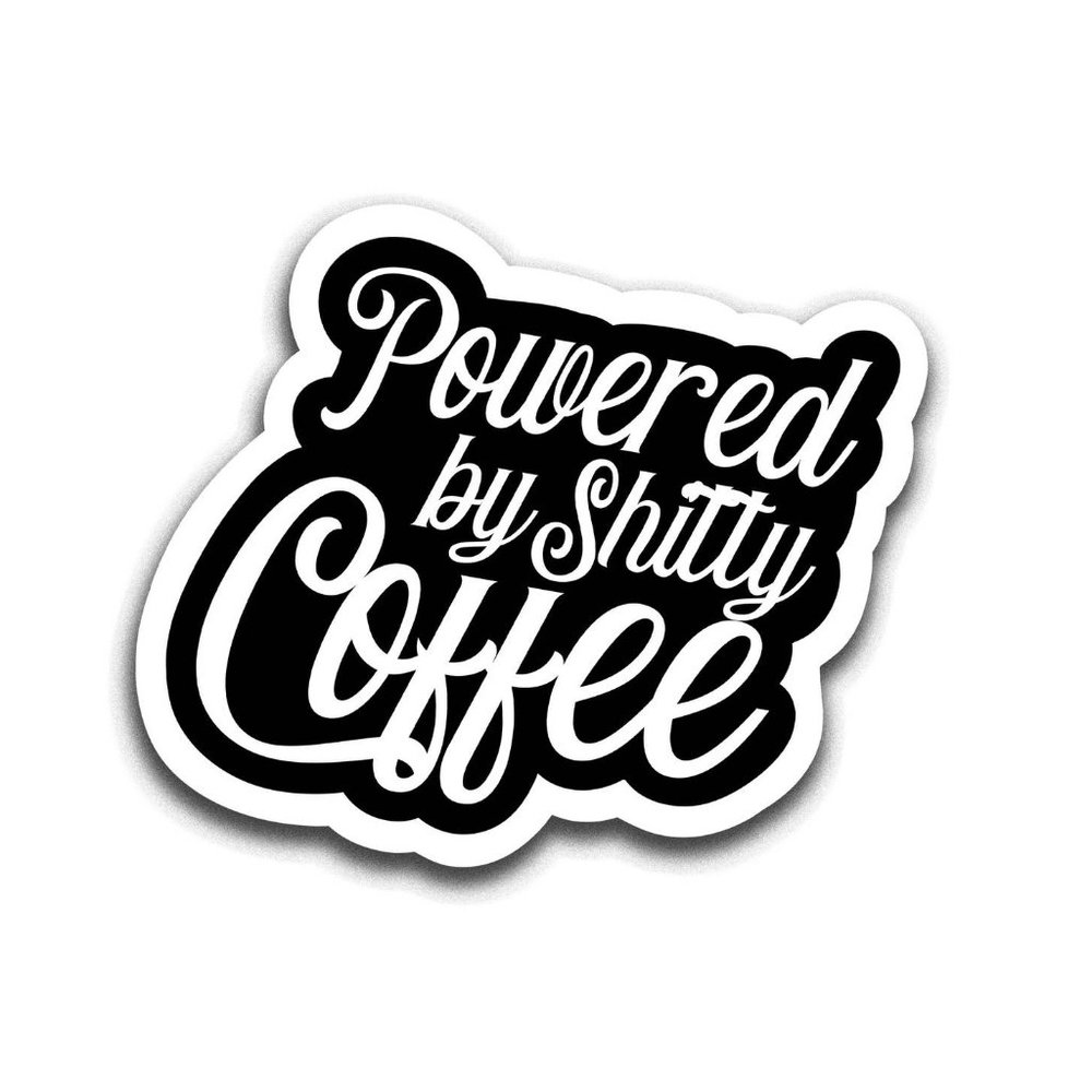 5/$15 Powered by Shitty Coffee Sticker Glossy Vinyl